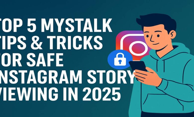 Top 5 Mystalk Tips & Tricks for Safe Instagram Story Viewing in 2025