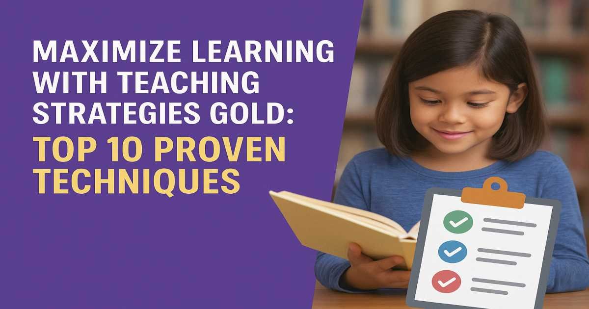 Maximize Learning with Teaching Strategies GOLD: Top 10 Proven Techniques