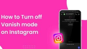 How to turn off vanish mode on instagram