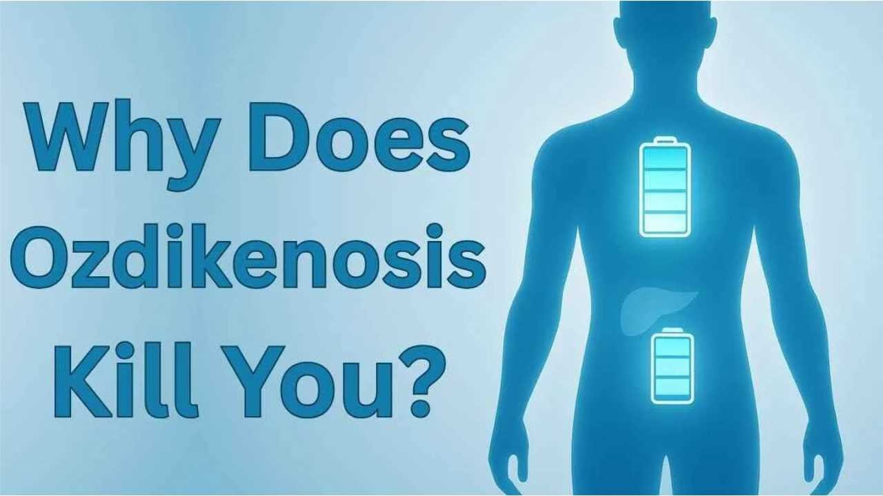 Why does ozdikenosis kill you