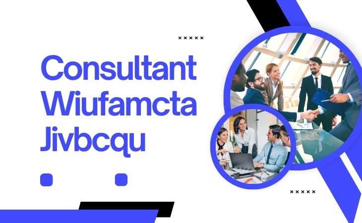 Consultant wiufamcta jivbcqu