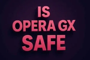 is opera gx safe