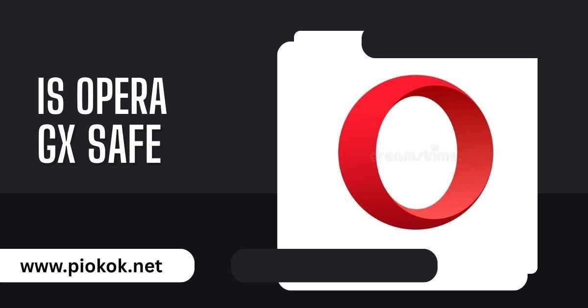 is opera gx safe
