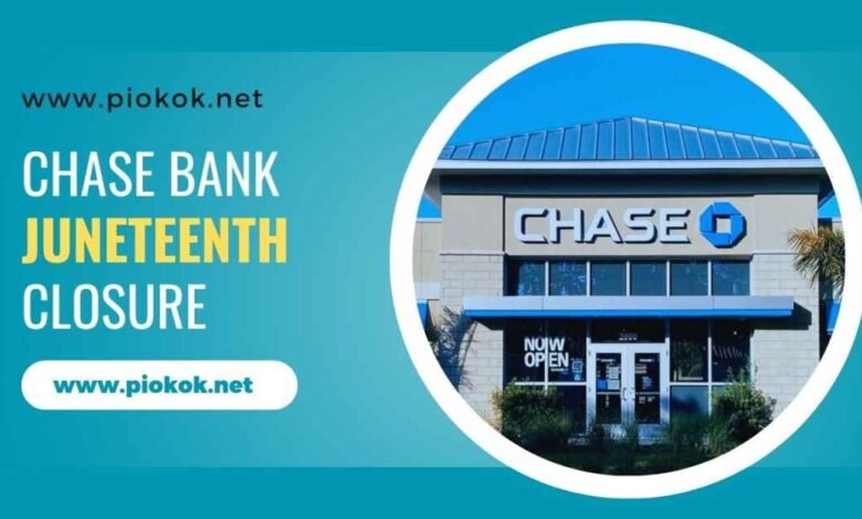chase bank juneteenth closure