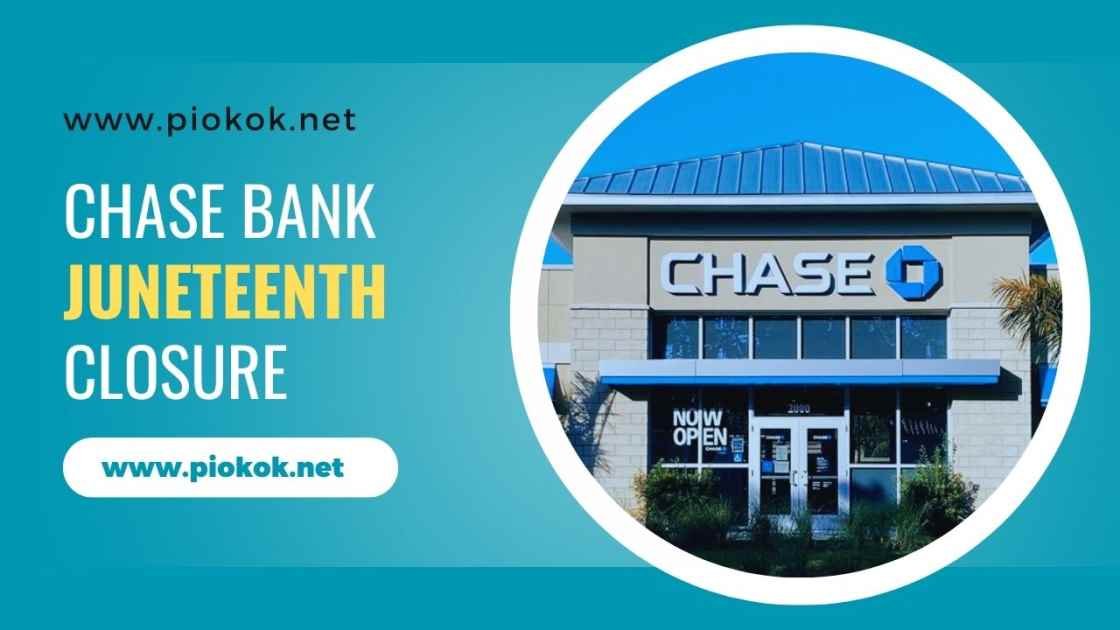 Chase Bank Juneteenth Closure Guide and Service Status